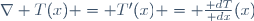 \nabla T(x) = T'(x) = \frac{\mathrm dT}{\mathrm dx}(x)