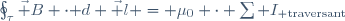 \oint_{\tau}\vec B \cdot\mathrm d \vec l = \mu_0 \cdot \sum I_{\rm traversant}