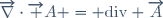 \overrightarrow\nabla\cdot\overrightarrow A = \mathrm{div} \overrightarrow{A}