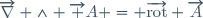 \overrightarrow\nabla \wedge \overrightarrow A = \overrightarrow{\mathrm{rot}} \overrightarrow{A}