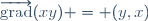 \overrightarrow{\mathrm{grad}}(xy) = (y,x)