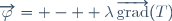 \overrightarrow{\varphi}= -  \lambda\,\overrightarrow{\mathrm{grad}}(T)