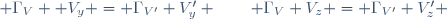 \qquad \Gamma_V  V_y = \Gamma_{V'} V_y' \qquad \Gamma_V V_z = \Gamma_{V'} V_z' 