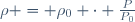 \rho = \rho_0 \cdot \frac{P}{P_0}