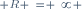 \scriptstyle R ~= ~\infty 