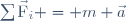 \sum{\vec{\mathrm{F}}_i} = m \vec{a}