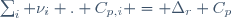 \sum_{i} \nu_i . C_{p,i} = \Delta_r C_p~