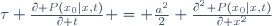 \tau \ \frac{\partial P(x_0|x,t)}{\partial t} \ = \ \frac{a^2}{2} \ \frac{\partial^2 P(x_0|x,t)}{\partial x^2}