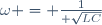 \textstyle{\omega = {1\over \sqrt{LC}}}