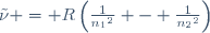 
\tilde{\nu} = R\left({1\over{{n_1}^2}} - {1\over{{n_2}^2}}\right)
\,