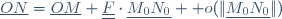 \underline{ON}=\underline{OM}+\underline{\underline{F}}\cdot\underline{M_0N_0} +o(\|\underline{M_0N_0}\|)