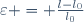 \varepsilon = \frac{l-l_0}{l_0}