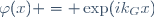 \varphi(x) = \exp(ik_Gx)