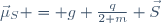 \vec{\mu}_S \ = \ g \ \frac{q}{2 m} \ \vec{S}