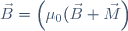 \vec{B}=\left(\mu_0(\vec{B}+\vec{M}\right)