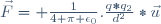 \vec{F}= \frac{1}{4 \pi \epsilon_0}.\frac{q*q_{2}}{d^{2}}*\vec{u}