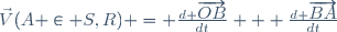 \vec{V}(A \in S,R) = \frac{d \overrightarrow{OB}}{dt} + \frac{d \overrightarrow{BA}}{dt}