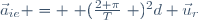 \vec{a}_{ie} = \left (\frac{2 \pi}{T}\right )^2d \ \vec{u}_r