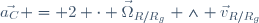 \vec{a_C} = 2 \cdot {\vec{\Omega}}_{R/R_g} \wedge {\vec{v}}_{R/R_g}