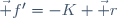 \vec f'=-K \vec r
