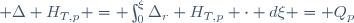  \Delta H_{T,p} = \int_{0}^{\xi}\Delta_{r} H_{T,p} \cdot d\xi = Q_{p}~