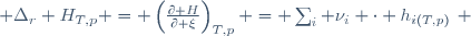  \Delta_{r} H_{T,p} = \left(\frac{\partial H}{\partial \xi}\right)_{T,p} = \sum_{i} \nu_i \cdot h_{i(T,p)}~ 