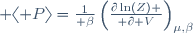  \langle P\rangle={1\over \beta}\left({\partial\ln(Z) \over \partial V}\right)_{\mu,\beta}