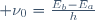  \nu_0=\frac{E_b-E_a}{h}