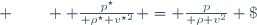  \quad\quad  {p^{\star}\over \rho^{\star} {v^{\star}}^{2}} = {p\over \rho v^{2}} \; . 