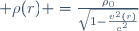  \rho(r) =\frac{\rho_0}{\sqrt{1-\frac{v^2(r)}{c^2}}}