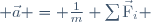  \vec{a} = \frac{1}{m} \sum{\vec{\mathrm{F}}_i} 