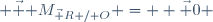  \vec \mathcal M_{\vec R / O} =  \vec 0 