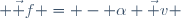  \vec f = - \alpha \vec v 