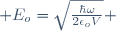  E_{o}=\sqrt{\frac{\hbar\omega}{2\epsilon_{o}V}} 