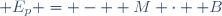  E_p = - \boldsymbol M \cdot \boldsymbol B