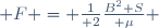  F = {1\over 2}{B^2 S\over \mu} \,