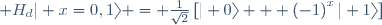  H_{d}\vert x=0,1\rangle = \frac{1}{\sqrt{2}}\left[\vert 0\rangle + \left(-1\right)^{x}\vert 1\rangle\right]