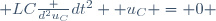  LC\frac {d^2u_C}{dt^2}+ u_C = 0 