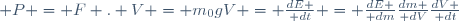  P = F . V = m_0gV = {dE \over dt} = {dE \over dm}{dm \over dV}{dV \over dt}