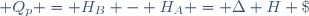  Q_p = H_B - H_A = \Delta H \;