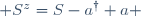  S^z=S-a^\dagger a 