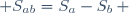  S_{ab}=S_a-S_b\, 
