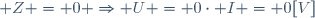  Z = 0 \Rightarrow U = 0\cdot I = 0[V]