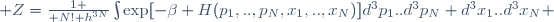  Z={1 \over N! h^{3N}}\int{\exp[-\beta H(p_1,..,p_N,x_1,..,x_N)]d^3p_1..d^3p_N d^3x_1..d^3x_N }