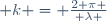 k = {2 \pi \over \lambda }