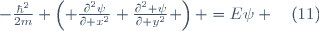 -\frac{\hbar^2}{2m} \left( \frac{\partial^2\psi}{\partial x^2}+\frac{\partial^2 \psi}{\partial y^2} \right) =E\psi \quad(11)