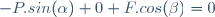-P.sin(\alpha)+0+F.cos(\beta)=0