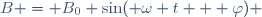 B = B_0 \sin( \omega t + \varphi) 