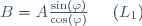 B=A\frac{\sin(\varphi)}{\cos(\varphi)}\hspace{0.5cm}(L_1)