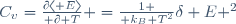 C_v={\partial\langle E\rangle\over \partial T} ={1 \over k_B T^2}{\delta E ^2}